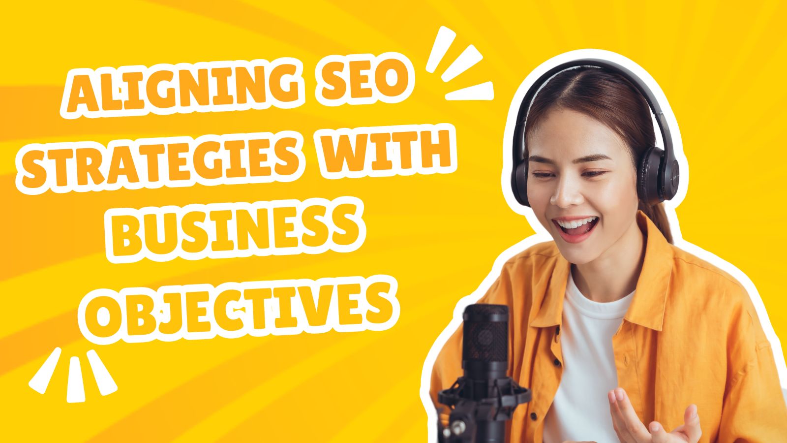 ALIGNING SEO STRATEGIES WITH BUSINESS OBJECTIVES